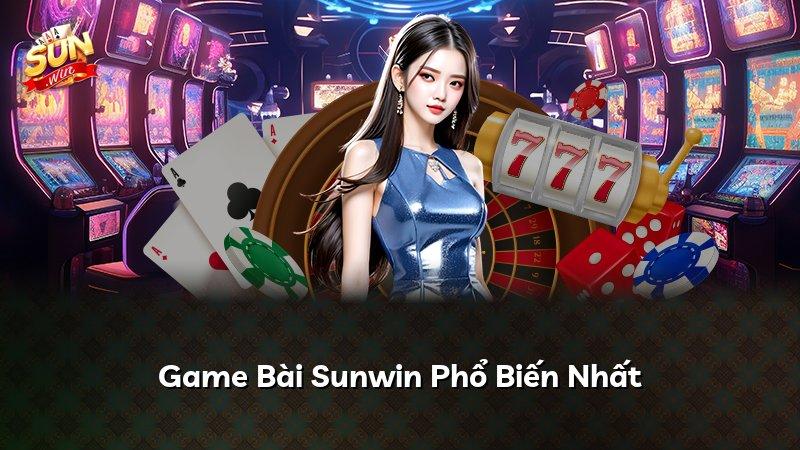 Game Bài Sunwin Phổ Biến Nhất