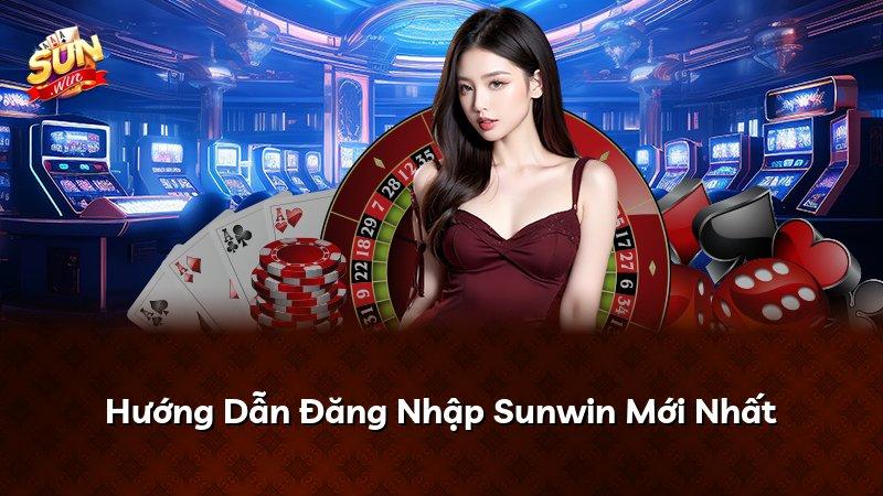 Hướng Dẫn Đăng Nhập Sunwin Mới Nhất
