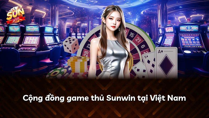 Cộng đồng game thủ Sunwin tại Việt Nam