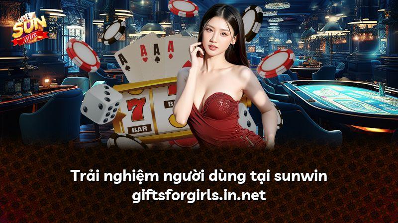 Trải nghiệm người dùng tại sunwin giftsforgirls.in.net